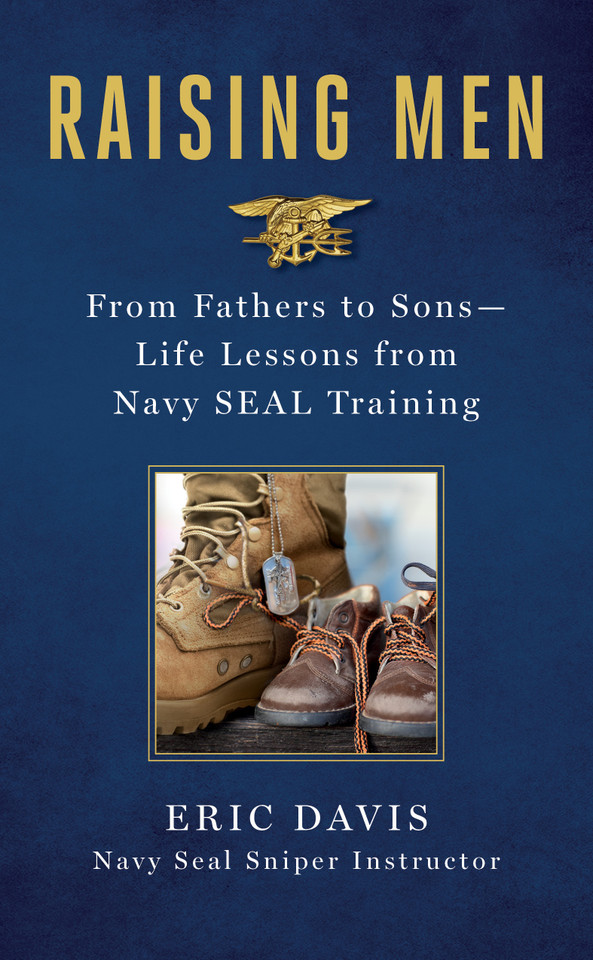Raising Men: From Fathers to Sons: Life Lessons from Navy SEAL Training book cover by Eric Davis, Dina Santorelli