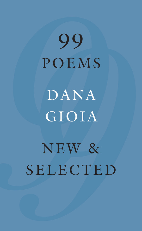 99 Poems: New & Selected book cover by Dana Gioia