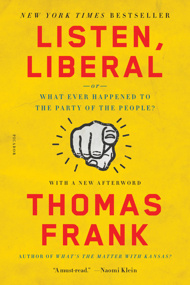 Listen, Liberal: Or, What Ever Happened to the Party of the People? book cover by Thomas Frank
