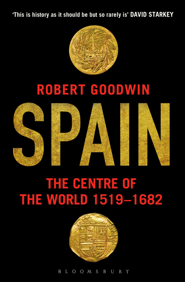 Spain: The Centre of the World 1519-1682 book cover by Robert Goodwin