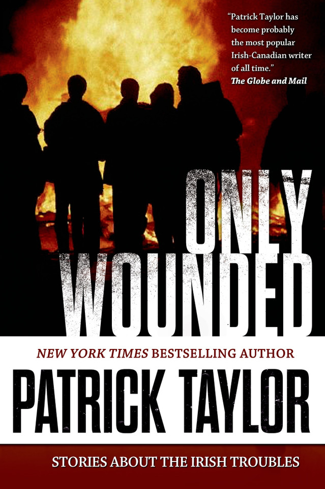 Only Wounded: Stories of the Irish Troubles (Stories of the Irish Troubles #1) book cover by Patrick Taylor
