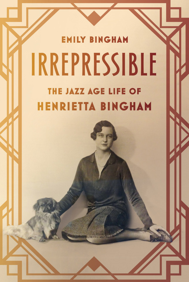 Irrepressible: The Jazz Age Life of Henrietta Bingham book cover by Emily Bingham