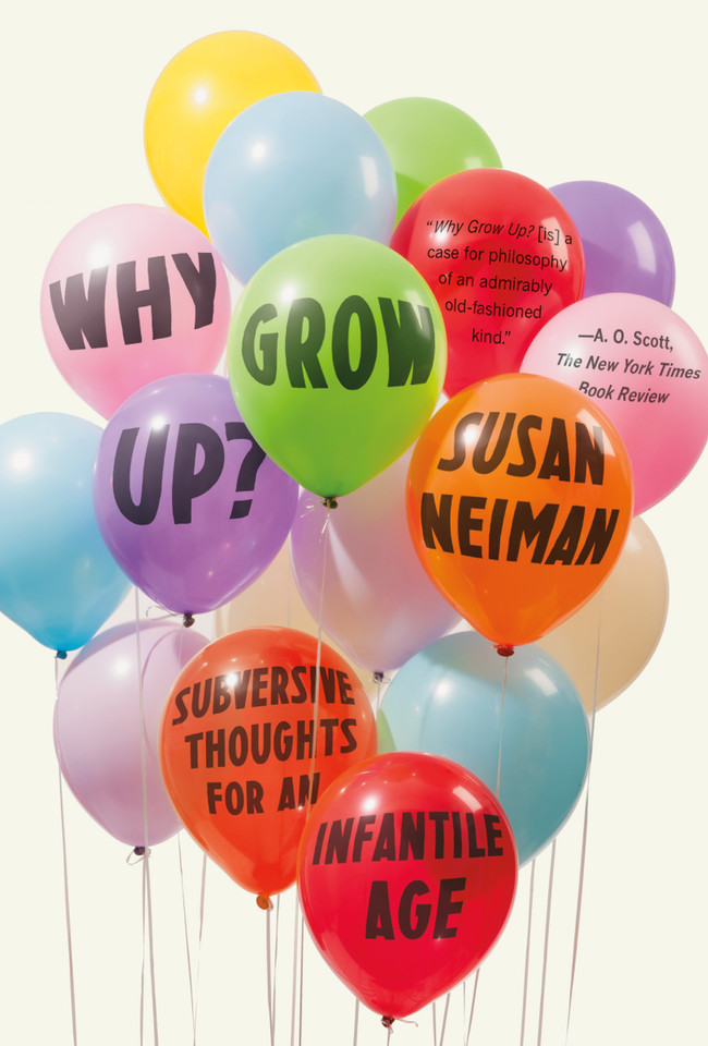 Why Grow Up?: Subversive Thoughts for an Infantile Age book cover by Susan Neiman