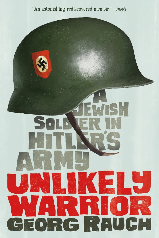Unlikely Warrior: A Jewish Soldier in Hitler's Army book cover by Georg Rauch
