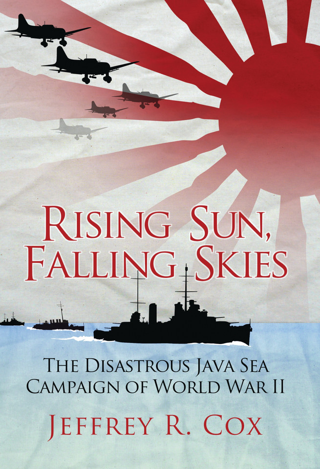 Rising Sun, Falling Skies: The disastrous Java Sea Campaign of World War II (General Military) book cover by Jeffrey Cox