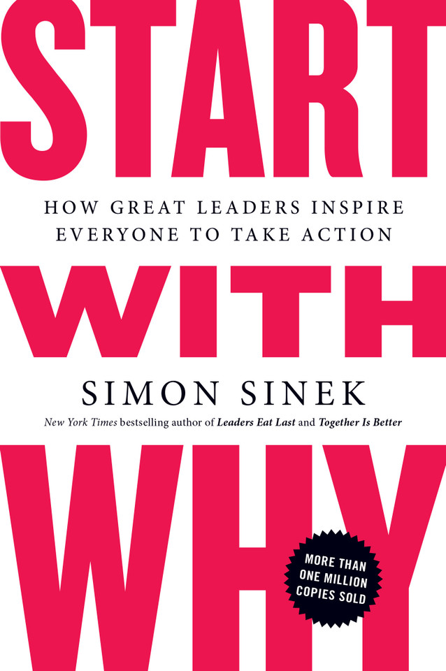 Start with Why: How Great Leaders Inspire Everyone to Take Action book cover by Simon Sinek