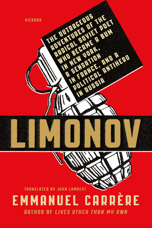 Limonov: The Outrageous Adventures of the Radical Soviet Poet Who Became a Bum in New York, a Sensation in France, and a Political Antihero in Russia book cover by Emmanuel Carrère