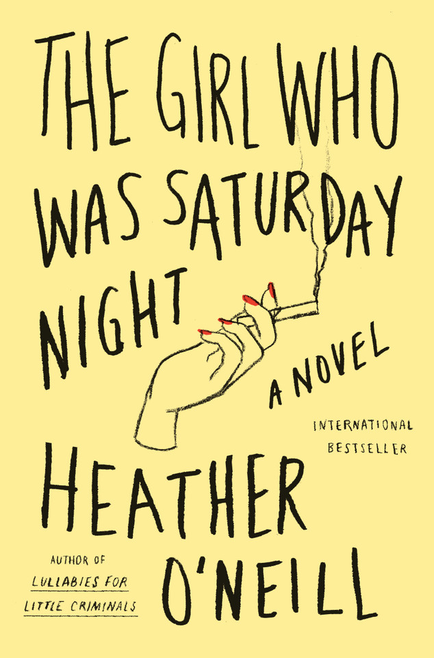 The Girl Who Was Saturday Night: A Novel book cover by Heather O'Neill