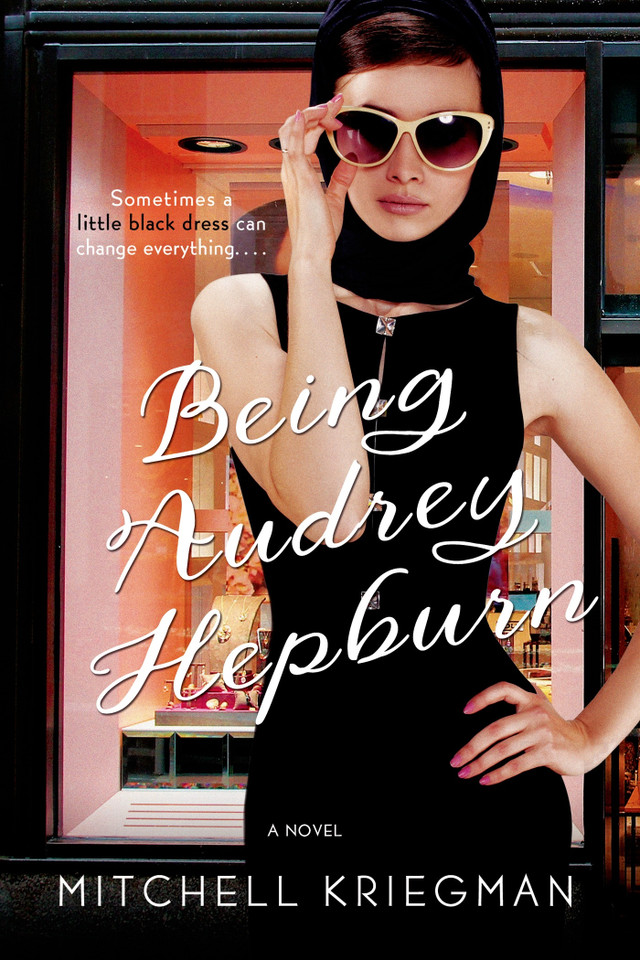 Being Audrey Hepburn: A Novel book cover by Mitchell Kriegman