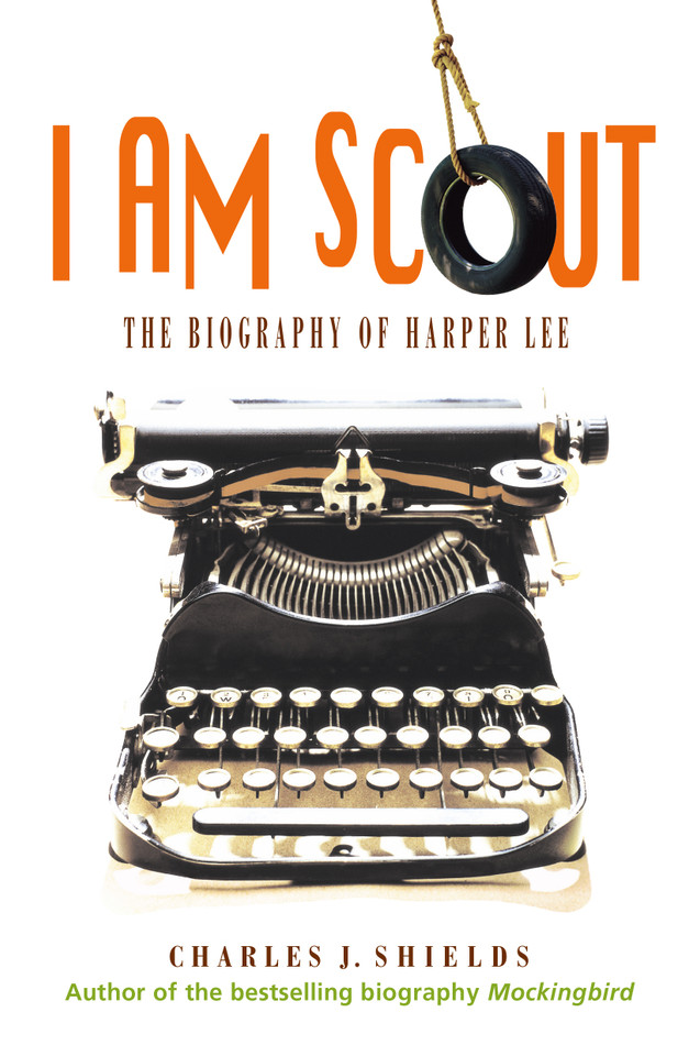 I Am Scout: The Biography of Harper Lee book cover by Charles J. Shields