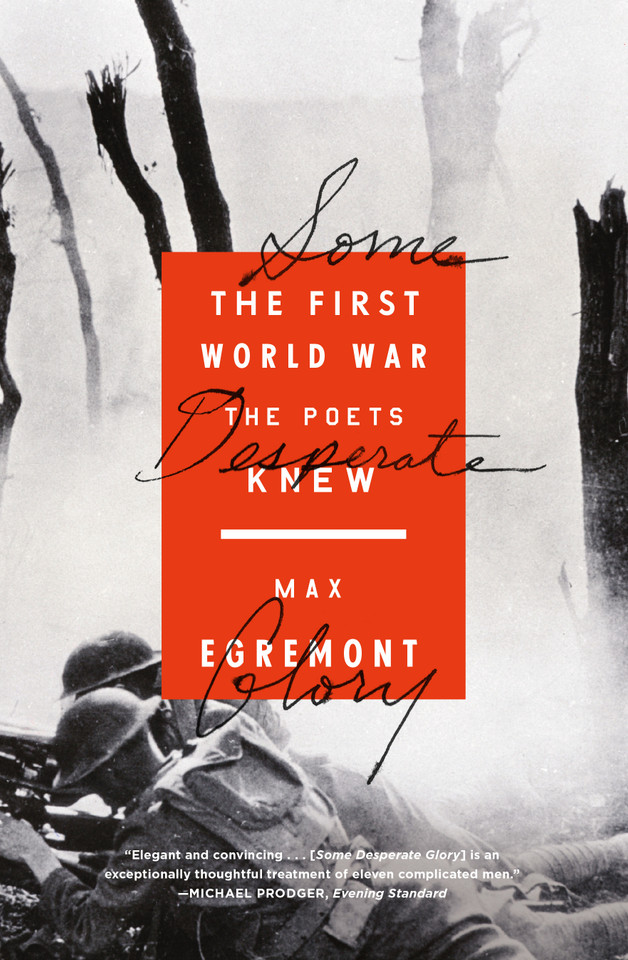 Some Desperate Glory: The First World War the Poets Knew book cover by Max Egremont