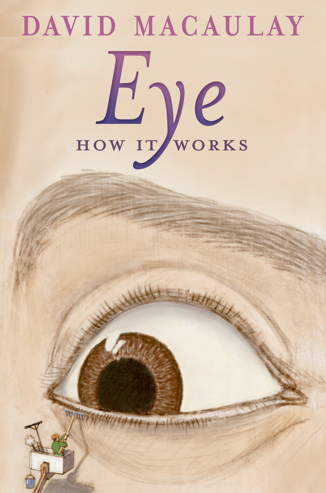 Eye: How It Works (How it Works) book cover by David Macaulay, Sheila Keenan