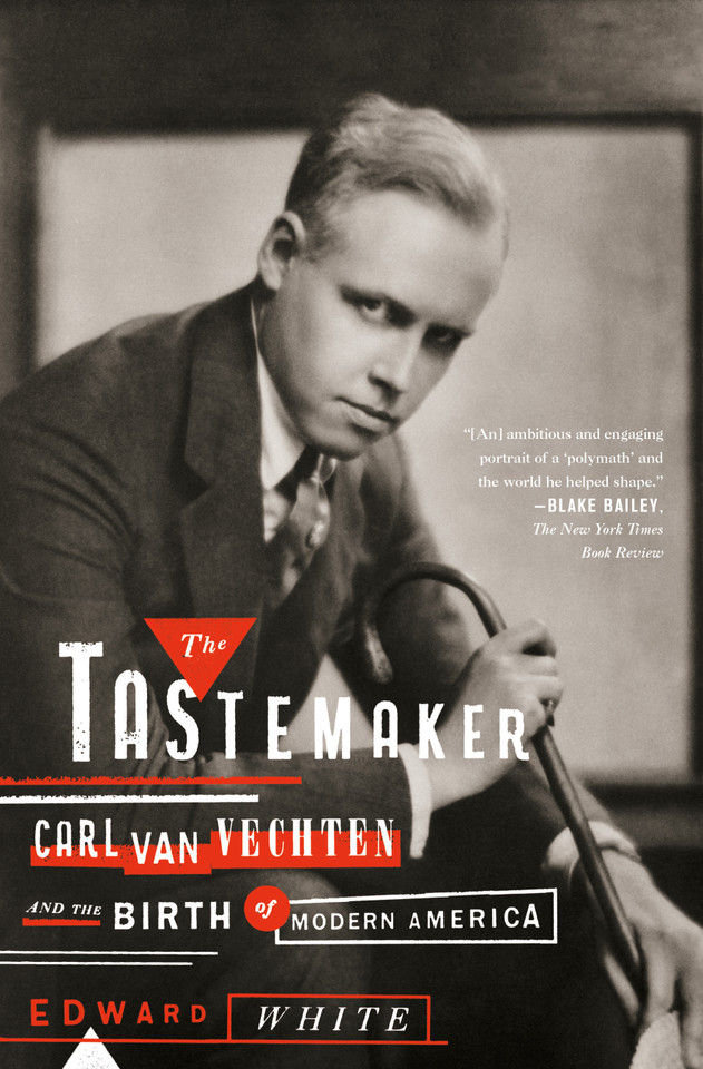 The Tastemaker: Carl Van Vechten and the Birth of Modern America book cover by Edward White