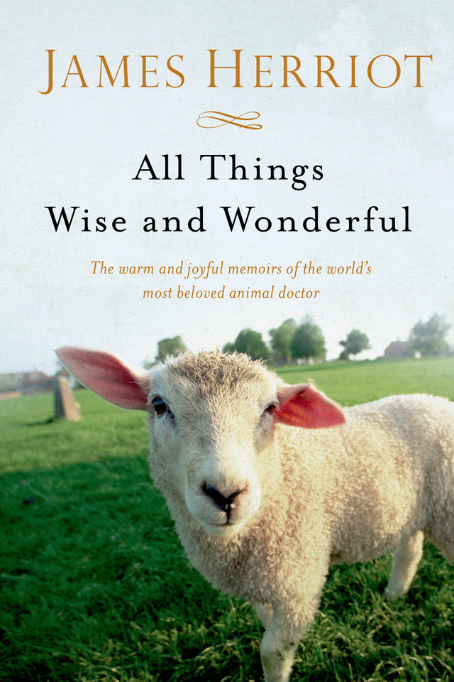 All Things Wise and Wonderful: The Warm and Joyful Memoirs of the World's Most Beloved Animal Doctor (All Creatures Great and Small) book cover by James Herriot