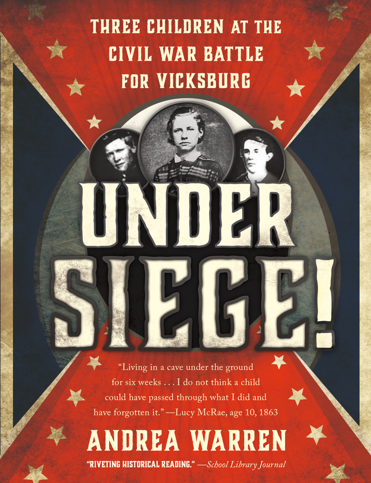 Under Siege!: Three Children at the Civil War Battle for Vicksburg book cover by Andrea Warren