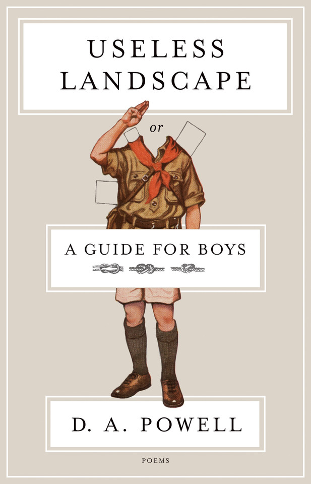 Useless Landscape, or A Guide for Boys: Poems book cover by D. A. Powell
