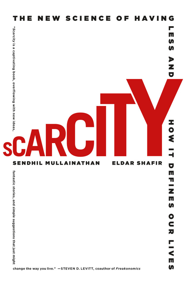 Scarcity: The New Science of Having Less and How It Defines Our Lives book cover by Sendhil Mullainathan, Eldar Shafir