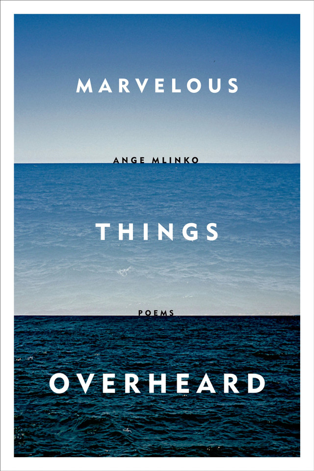 Marvelous Things Overheard: Poems book cover by Ange Mlinko