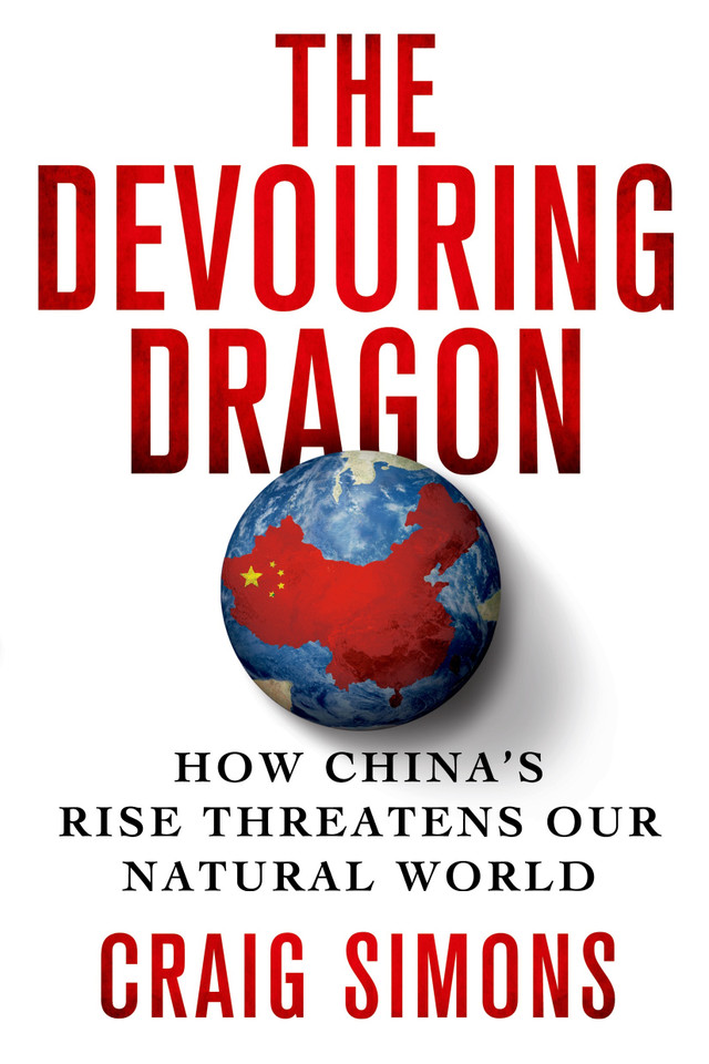 The Devouring Dragon: How China's Rise Threatens Our Natural World book cover by Craig Simons