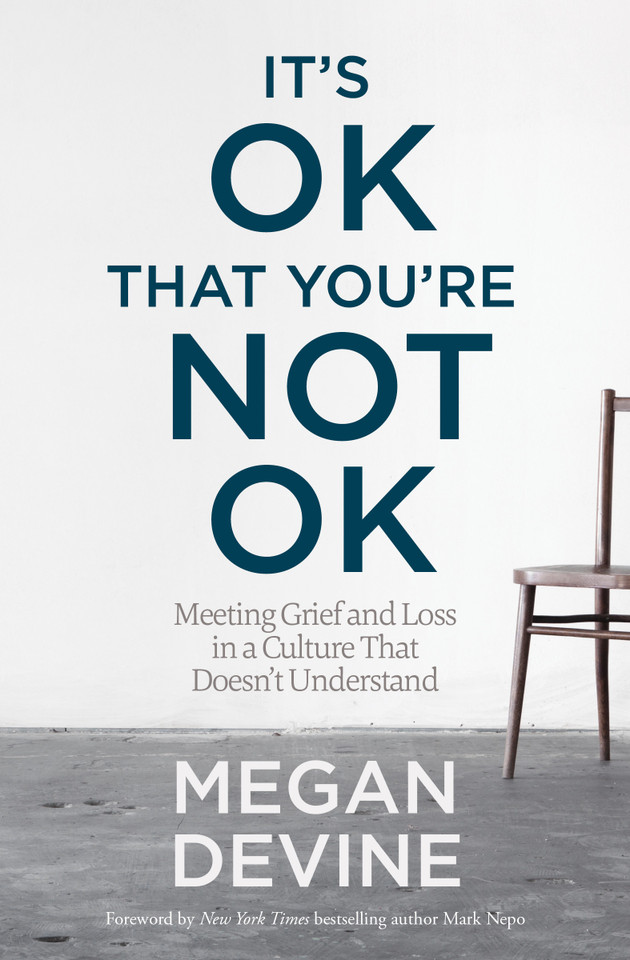 It's OK That You're Not OK: Meeting Grief and Loss in a Culture That Doesn't Understand book cover by Megan Devine, LPC