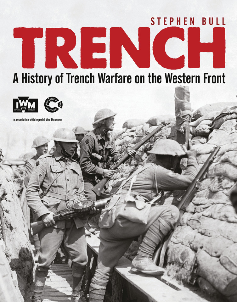 Trench: A History of Trench Warfare on the Western Front (General Military) book cover by Stephen Bull