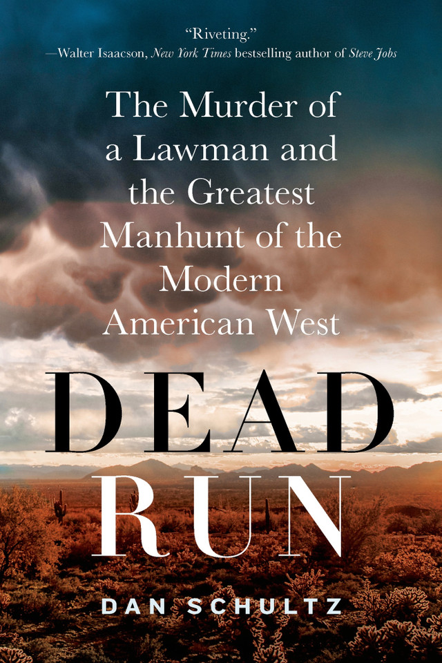 Dead Run: The Murder of a Lawman and the Greatest Manhunt of the Modern American West book cover by Dan Schultz