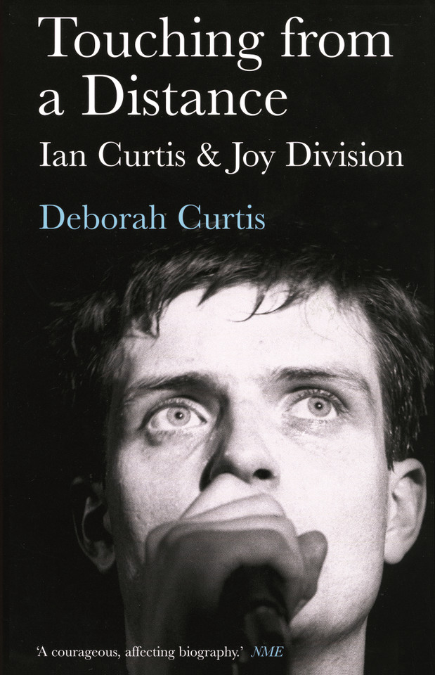 Touching from a Distance: Ian Curtis and Joy Division book cover by Deborah Curtis