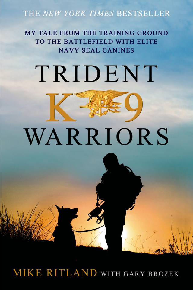 Trident K9 Warriors: My Tale from the Training Ground to the Battlefield with Elite Navy SEAL Canines book cover by Mike Ritland, Gary Brozek