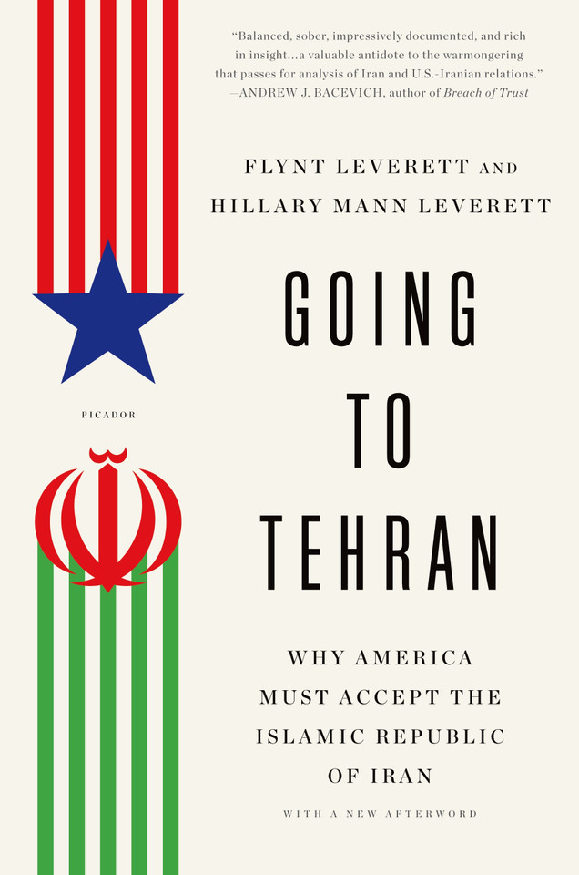 Going to Tehran: Why America Must Accept the Islamic Republic of Iran book cover by Flynt Leverett, Hillary Mann Leverett