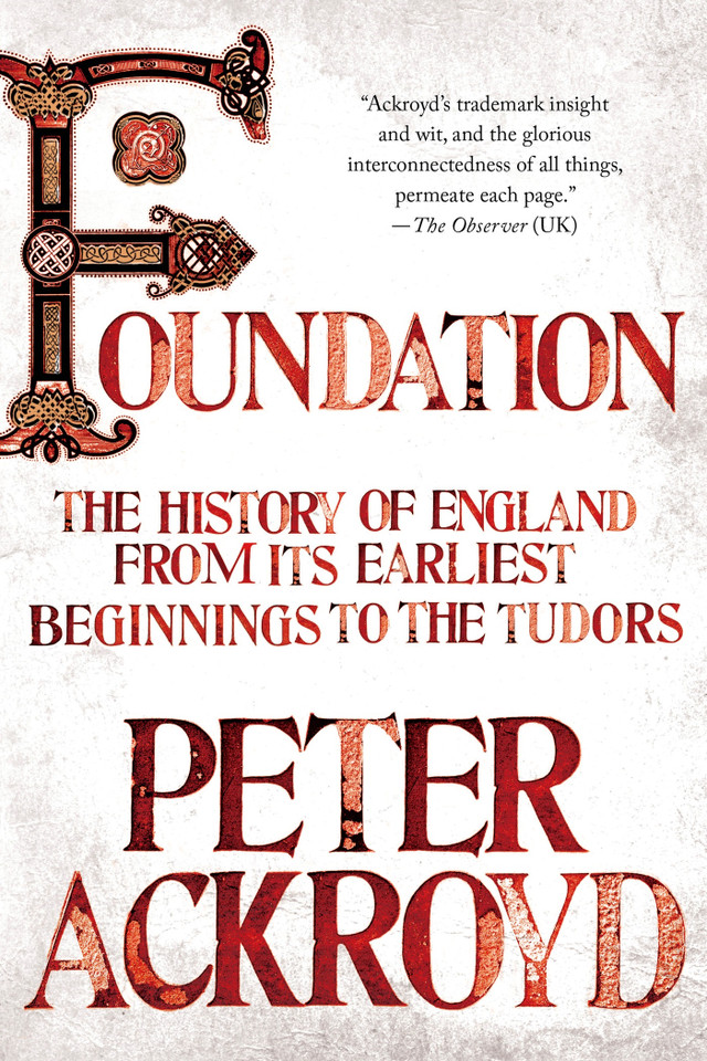 Foundation: The History of England from Its Earliest Beginnings to the Tudors book cover by Peter Ackroyd