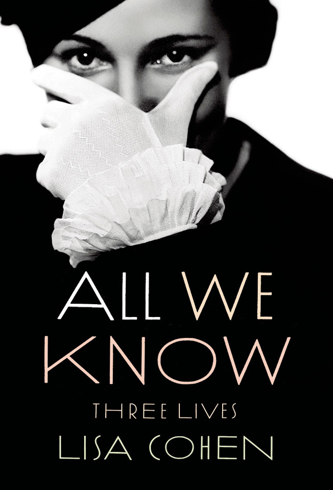 All We Know: Three Lives book cover by Lisa Cohen