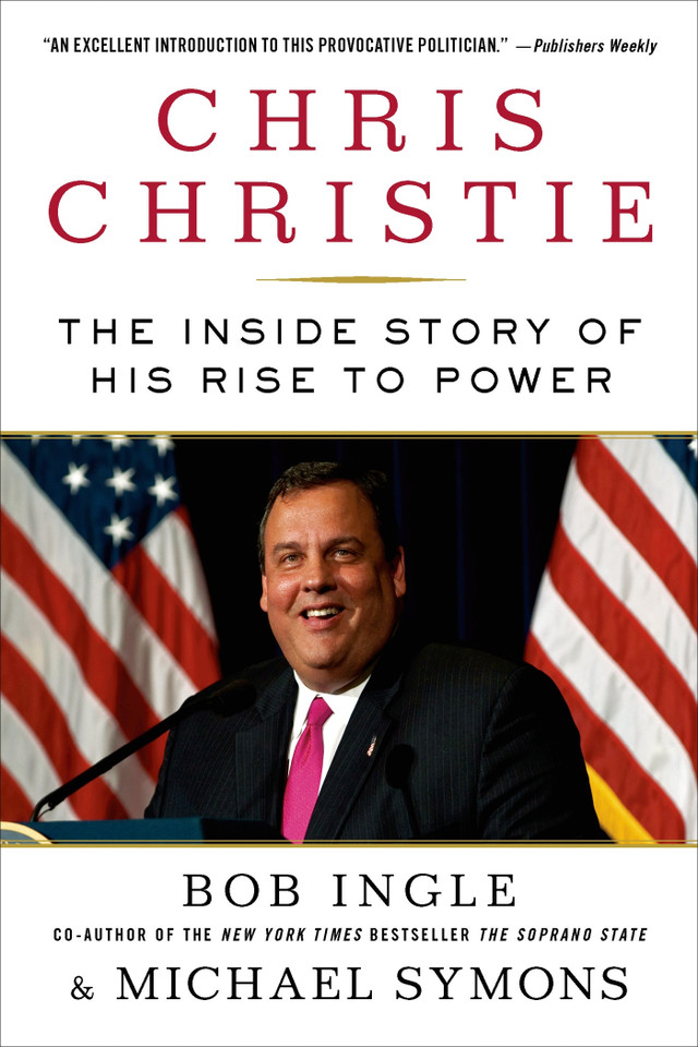 Chris Christie: The Inside Story of His Rise to Power book cover by Bob Ingle, Michael G. Symons