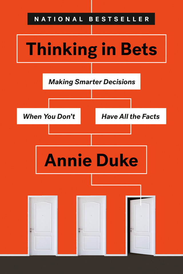 Thinking in Bets: Making Smarter Decisions When You Don't Have All the Facts book cover by Annie Duke