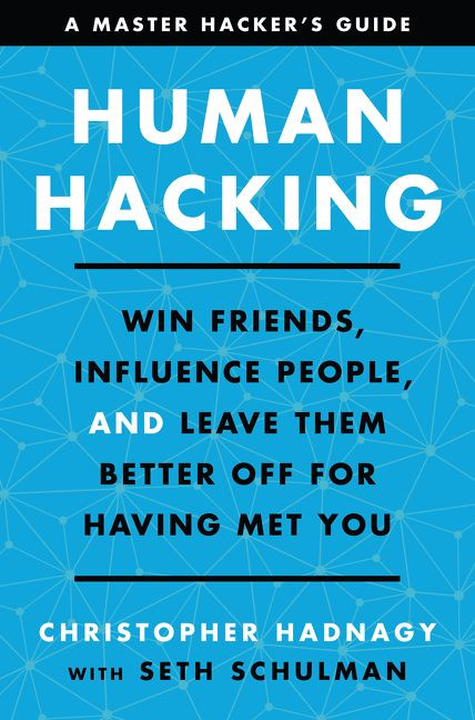 Human Hacking: Win Friends, Influence People, and Leave Them Better Off for Having Met You book cover by Christopher Hadnagy, Seth Schulman
