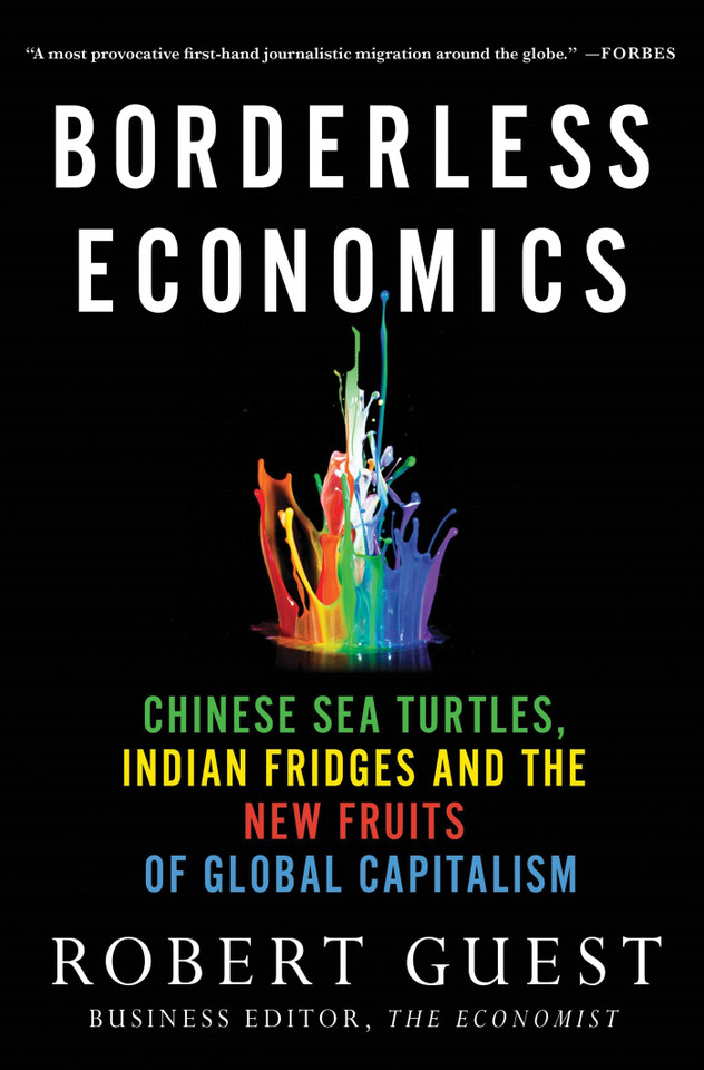 Borderless Economics: Chinese Sea Turtles, Indian Fridges and the New Fruits of Global Capitalism book cover by Robert Guest
