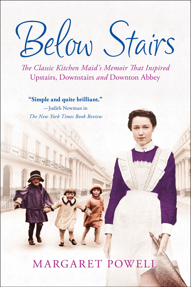 Below Stairs: The Classic Kitchen Maid's Memoir That Inspired "Upstairs, Downstairs" and "Downton Abbey" (Below Stairs #1) book cover by Margaret Powell