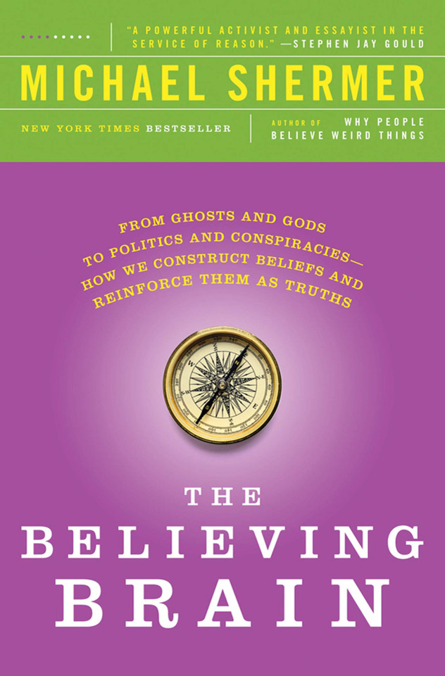 The Believing Brain: From Ghosts and Gods to Politics and Conspiracies---How We Construct Beliefs and Reinforce Them as Truths book cover by Michael Shermer