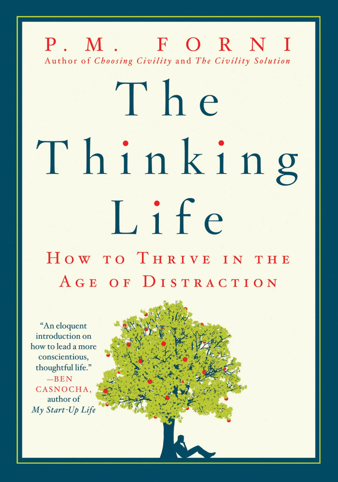 The Thinking Life: How to Thrive in the Age of Distraction book cover by P. M. Forni