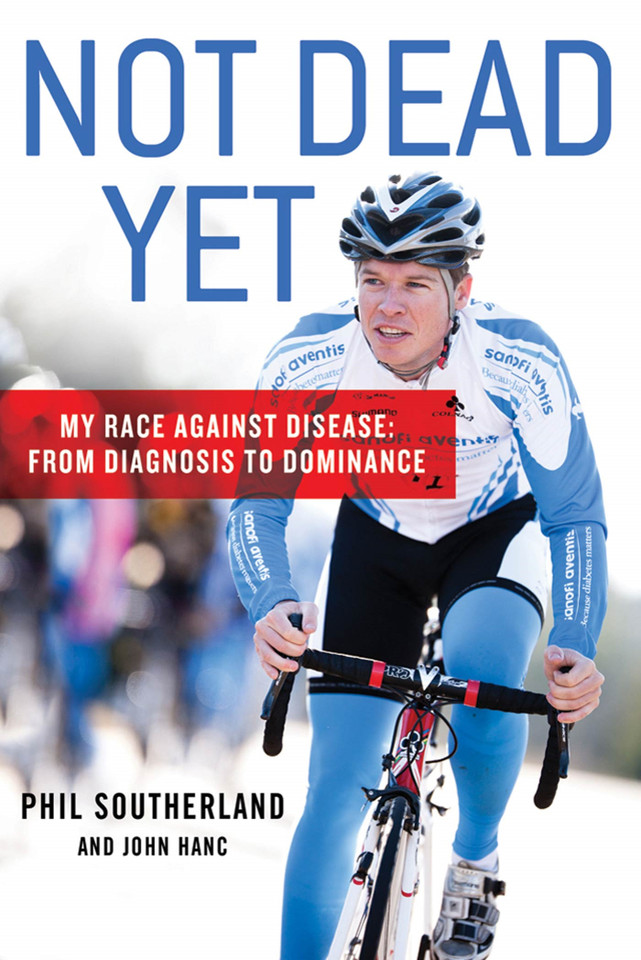 Not Dead Yet: My Race Against Disease: From Diagnosis to Dominance book cover by Phil Southerland, John Hanc
