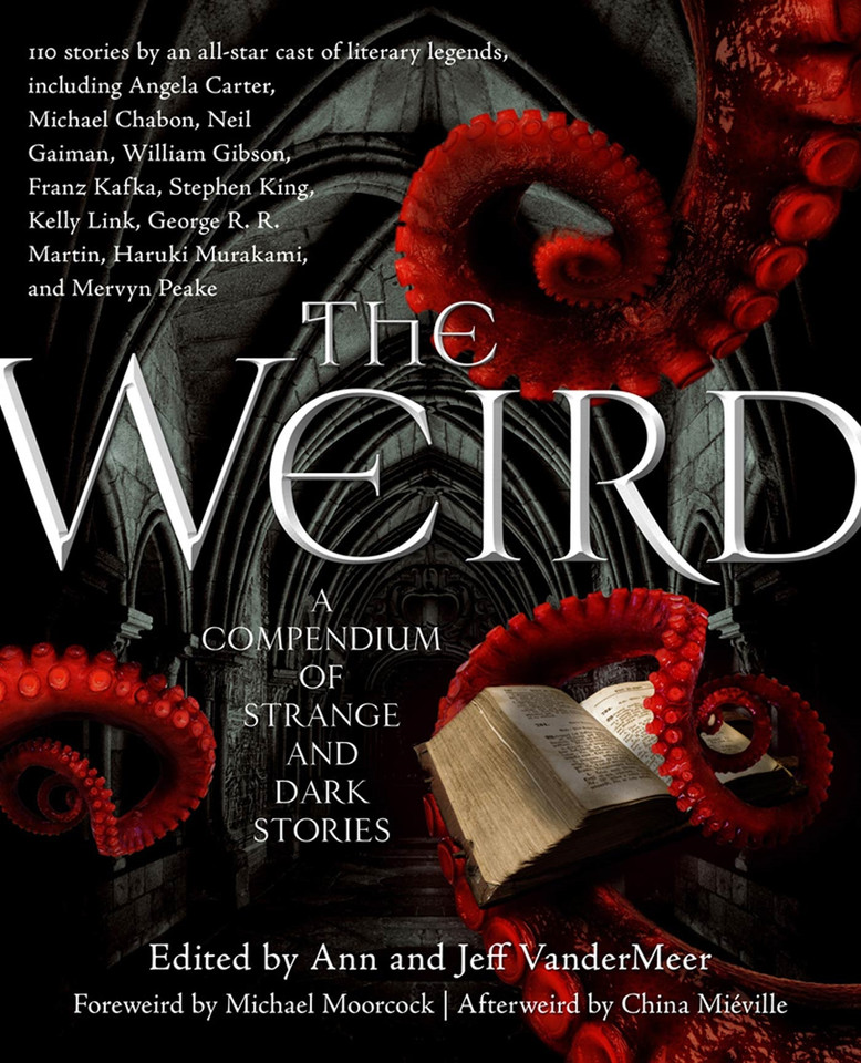 The Weird: A Compendium of Strange and Dark Stories book cover by 