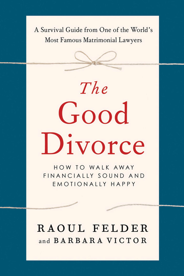 The Good Divorce: How to Walk Away Financially Sound and Emotionally Happy book cover by Raoul Felder, Barbara Victor