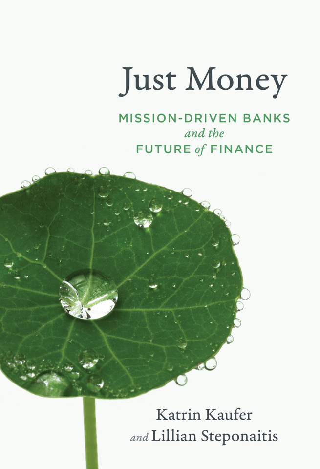 Just Money: Mission-Driven Banks and the Future of Finance book cover by Katrin Kaufer, Lillian Steponaitis