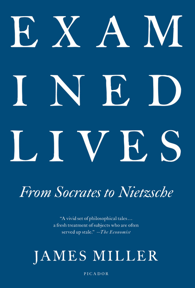 Examined Lives: From Socrates to Nietzsche book cover by James Miller