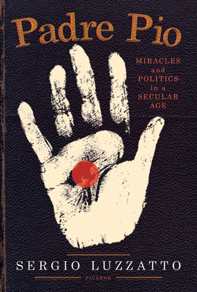 Padre Pio: Miracles and Politics in a Secular Age book cover by Sergio Luzzatto