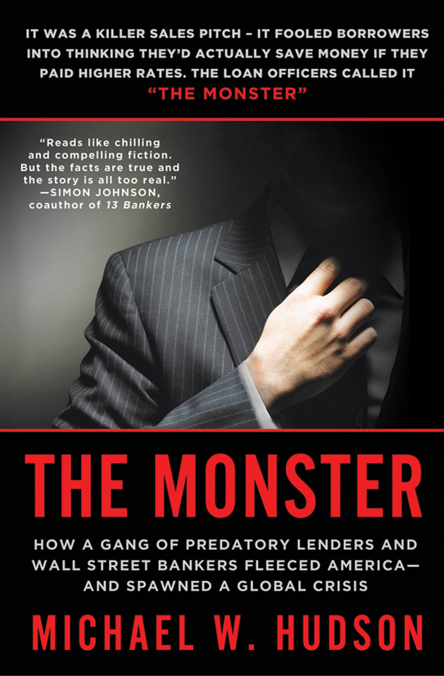 The Monster: How a Gang of Predatory Lenders and Wall Street Bankers Fleeced America--and Spawned a Global Crisis book cover by Michael W. Hudson