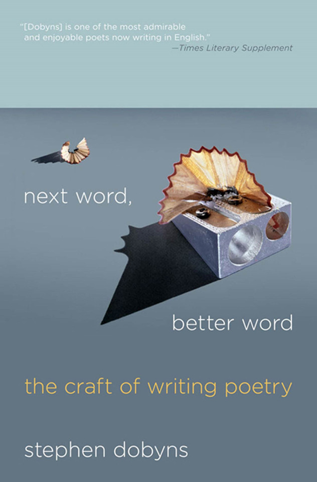 Next Word, Better Word: The Craft of Writing Poetry book cover by Stephen Dobyns