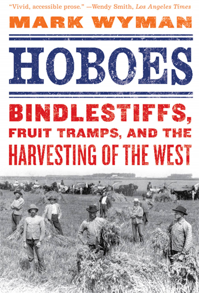 Hoboes: Bindlestiffs, Fruit Tramps, and the Harvesting of the West book cover by Mark Wyman