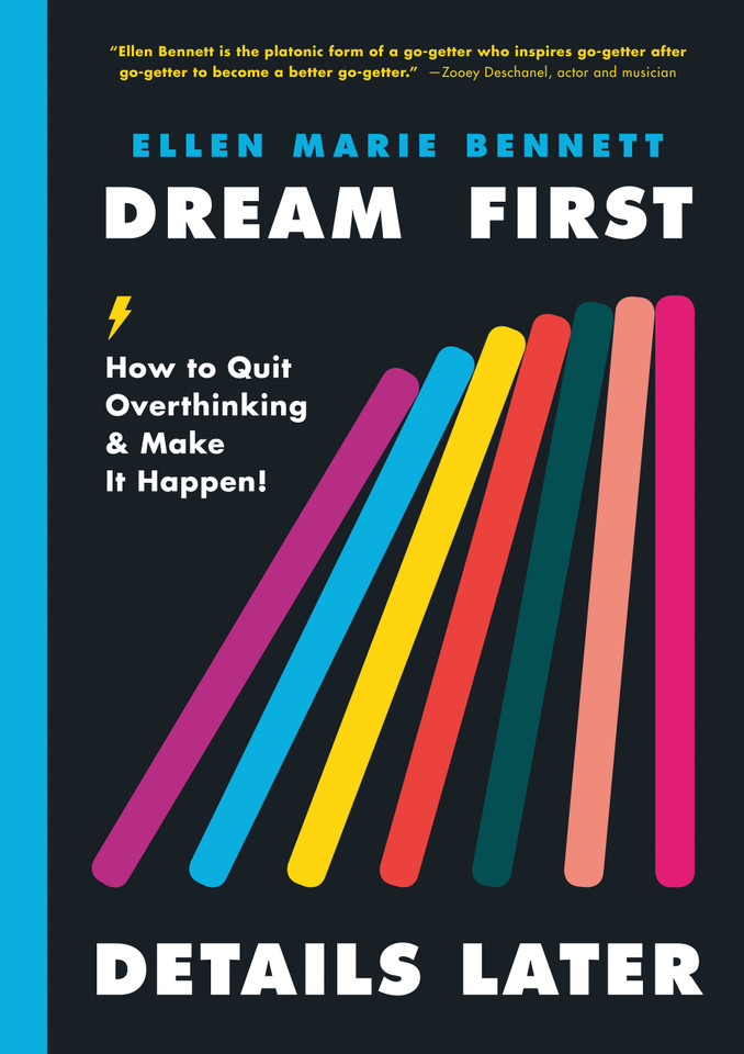 Dream First, Details Later: How to Quit Overthinking & Make It Happen! book cover by Ellen Bennett