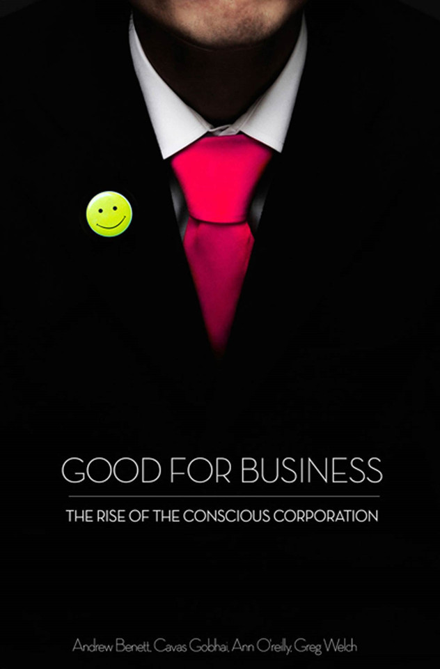 Good for Business: The Rise of the Conscious Corporation book cover by Andrew Benett, Ann O'Reilly, Cavas Gobhai, Greg Welch
