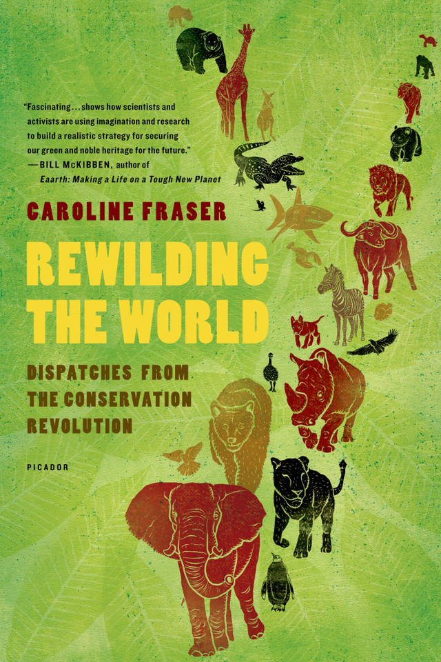 Rewilding the World: Dispatches from the Conservation Revolution book cover by Caroline Fraser